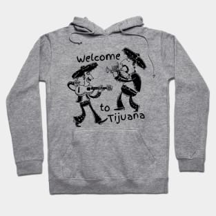 Tijuana Mexico Welcome Hoodie